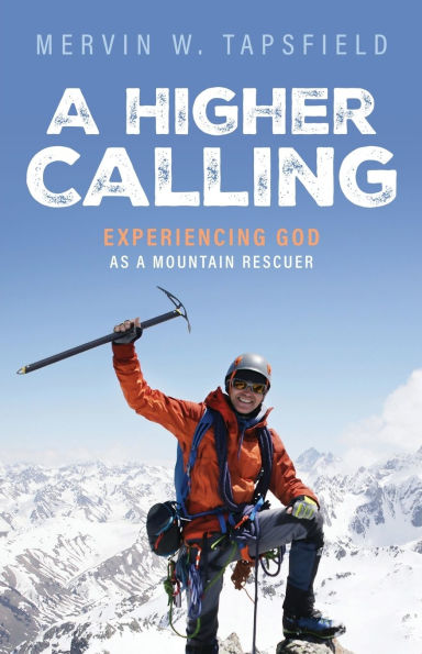 A Higher Calling: Experiencing God As a Mountain Rescuer