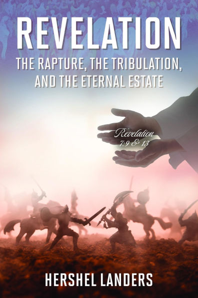 Revelation: The Rapture, the Tribulation, and the Eternal Estate