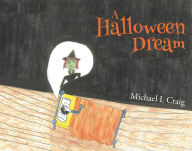 Title: A Halloween Dream, Author: Michael L Craig