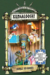 Title: Kungaloosh!: The Mythic Jungles of Walt Disney World, Author: Jim Korkis