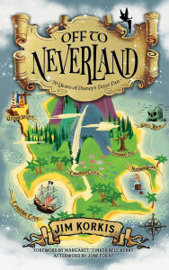 Title: Off to Never Land: 70 Years of Disney's Peter Pan, Author: Jim Korkis