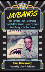 Title: JayBangs: How Jay Stein, MCA, & Universal Invented the Modern Theme Park and Beat Disney at Its Own Game, Author: Sam Gennawey