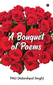 Title: A Bouquet of Poems, Author: Pali (Adarshpal Singh)
