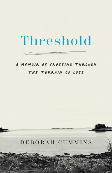 Threshold: A Memoir of Crossing Through the Terrain of Loss
