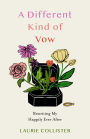 A Different Kind of Vow: Rewriting My Happily Ever After