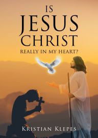 Title: Is Jesus Christ Really In My Heart?, Author: Kristian Klepes
