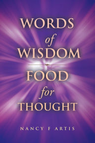 Title: Words of Wisdom, Food for Thought, Author: Nancy F Artis