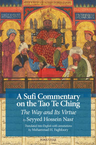 Title: A Sufi Commentary on the Tao Te Ching: The Way and Its Virtue, Author: Seyyed Hossein Nasr PhD