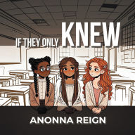 Title: If They Only Knew, Author: Anonna Reign