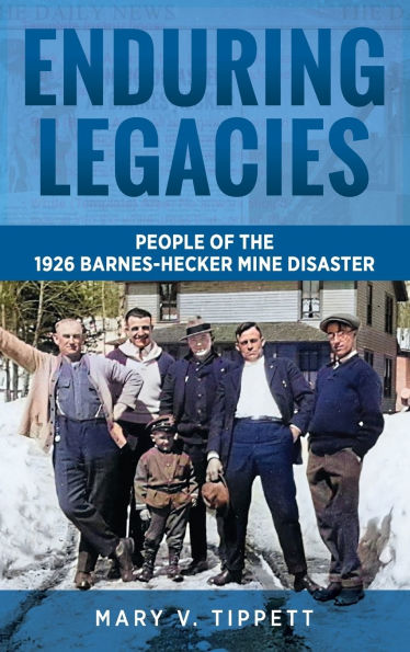 Enduring Legacies: People of the 1926 Barnes-Hecker Mine Disaster