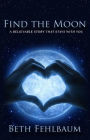 Find the Moon: A Believable Story That Stays With You