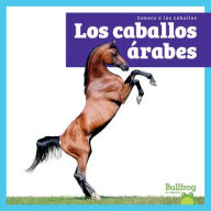 Title: Los Caballos ï¿½rabes (Arabian Horses), Author: Rachel Grack