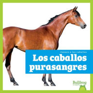 Title: Los Caballos Purasangres (Thoroughbred Horses), Author: Rachel Grack