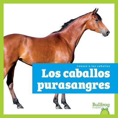 Los Caballos Purasangres (Thoroughbred Horses)