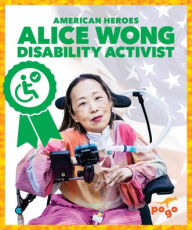 Title: Alice Wong: Disability Activist, Author: Alice Wong