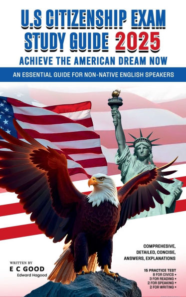 U.S. Citizenship Exam Study Guide 2025: Achieve The American Dream Now