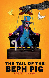 Title: The Tail of the Beph Pig, Author: Robert D Mann