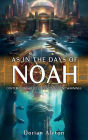 As in the Days of Noah: Contemporary Reflections on Ancient Warnings