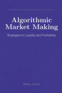 Algorithmic Market Making: Strategies for Liquidity and Profitability
