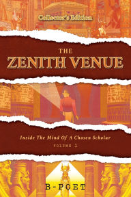 Title: The Zenith Venue: Inside the Mind of a Chosen Scholar, Author: B-Poet