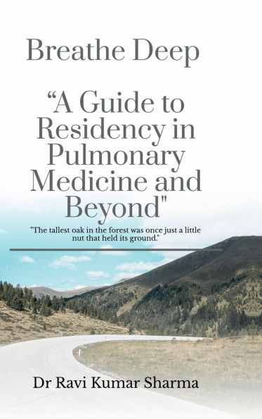 Breathe Deep A Guide to Residency in Pulmonary Medicine and Beyond