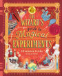 The Wizard's Guide to Magical Experiments: 40 Science Experiments to Try at Home
