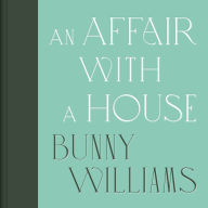 Title: An Affair with a House (Collector's Edition), Author: Bunny Williams