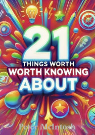 Title: 21 THINGS worth knowing about, Author: Peter McIntosh