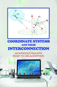 Title: Coordinate Systems And Their Interconnection, Author: Bodo E. Seyfert