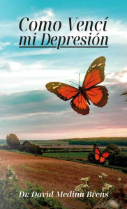 Title: Como Vencï¿½ mi Depresiï¿½n, Author: David Medina Brens