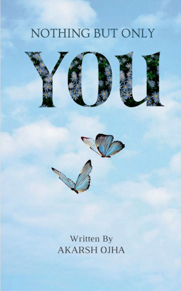 Nothing but only You