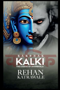 Title: Rakshak Kalki: Shambhala Ki Katha, Author: Rehan Katrawale