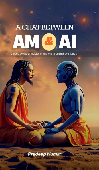 A Chat Between Am and AI: Vigyana Bhairava Tantra