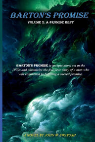 Title: Barton's Promise Volume 2 - A Promise Kept, Author: John W. Swatosh