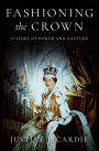 Fashioning the Crown: A Story of Power and Couture