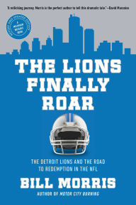 The Lions Finally Roar: The Detroit Lions and the Road to Redemption in the NFL