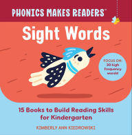 Title: Phonics Makes Readers: Sight Words: 15 Books to Build Reading Skills for Kindergarten, Author: Kimberly Ann Kiedrowski