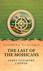 Title: The Last of the Mohicans, Author: James Fenimore Cooper