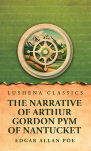 Title: The Narrative of Arthur Gordon Pym of Nantucket, Author: Edgar Allan Poe