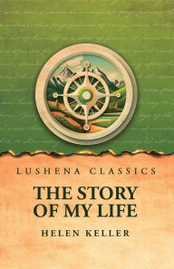 Title: The Story of My Life, Author: Helen Keller