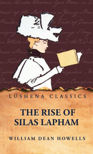 Title: The Rise of Silas Lapham, Author: William Dean Howells