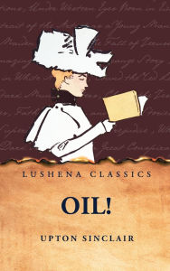 Title: Oil!, Author: Upton Sinclair