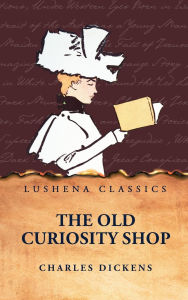 Title: The Old Curiosity Shop, Author: Charles Dickens