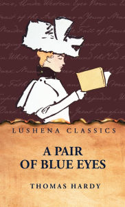 Title: A Pair of Blue Eyes, Author: Thomas Hardy