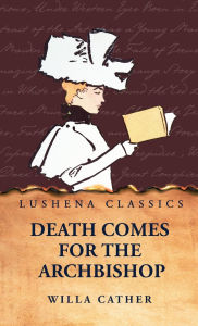Title: Death Comes for the Archbishop, Author: Willa Cather