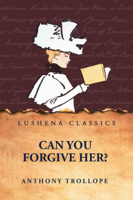 Title: Can You Forgive Her?, Author: Anthony Trollope