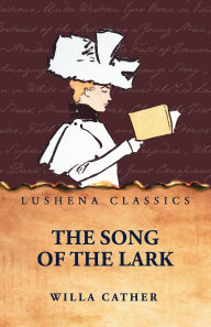 Title: The Song of the Lark, Author: Willa Cather