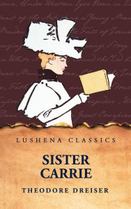 Title: Sister Carrie, Author: Theodore Dreiser