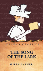 Title: The Song of the Lark, Author: Willa Cather