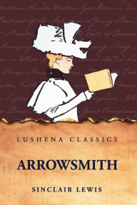Title: Arrowsmith, Author: Sinclair Lewis